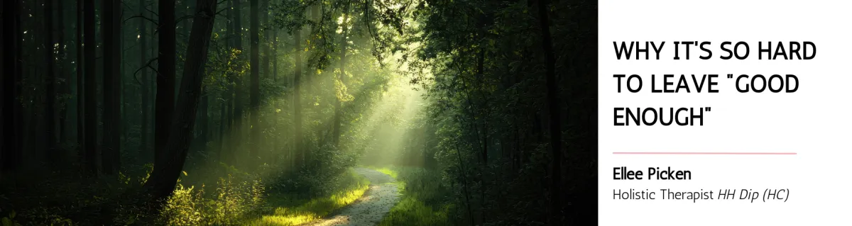 Why it's so hard to leave "good enough"