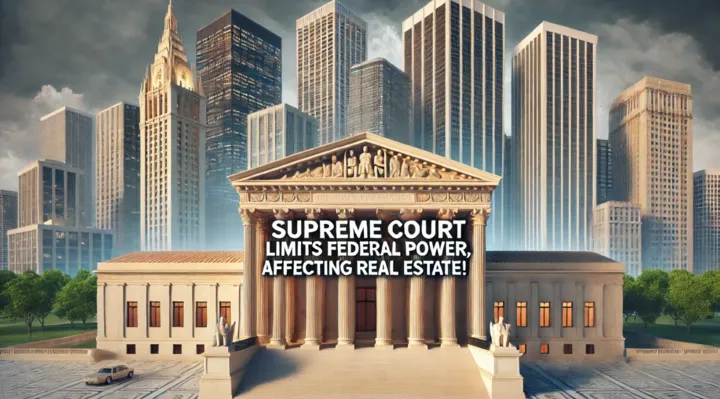 Supreme Court Limits Federal Power, Affecting Real Estate!