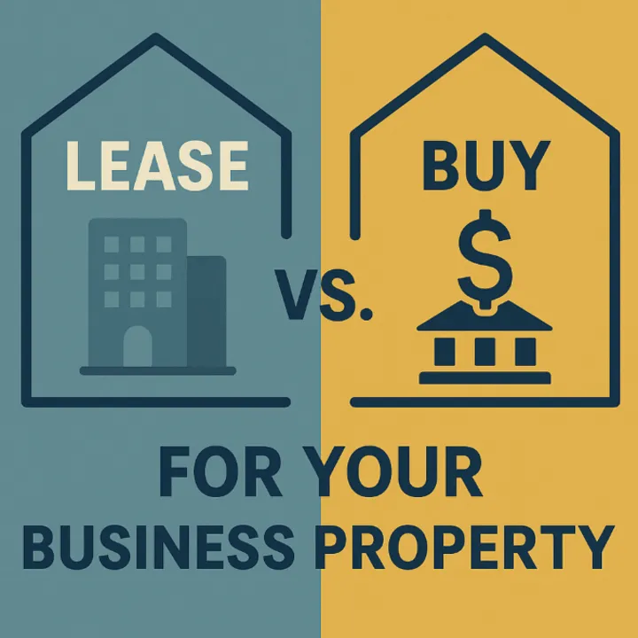 🏢 Lease vs. Buy: What’s the Best Move for Your Business Property? 💼