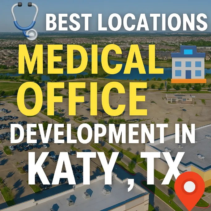 📍 Where to Build a Medical Office in Katy: Best Locations for 2025 🩻