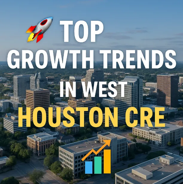 📊 West Houston CRE Is Booming: Here’s What Investors Need to Know 💼