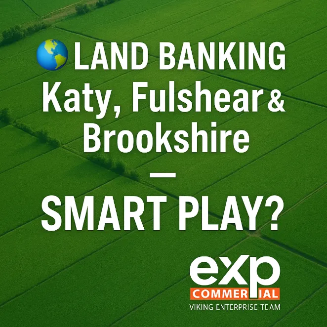 🌎 Land Banking in Katy, Fulshear & Brookshire: The Smart Investor’s Play? 💡