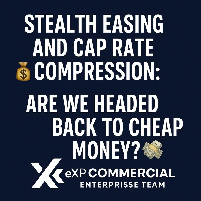 🏦 Liquidity, Inflation & CRE: Why Stealth Easing Could Compress Cap Rates Again 🚀