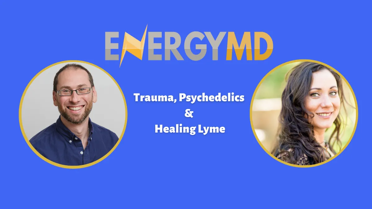 Host Evan Hirsch discussing Trauma, Psychedelics & Healing Lyme with Heather Gray, FDN-P on EnergyMD podcast