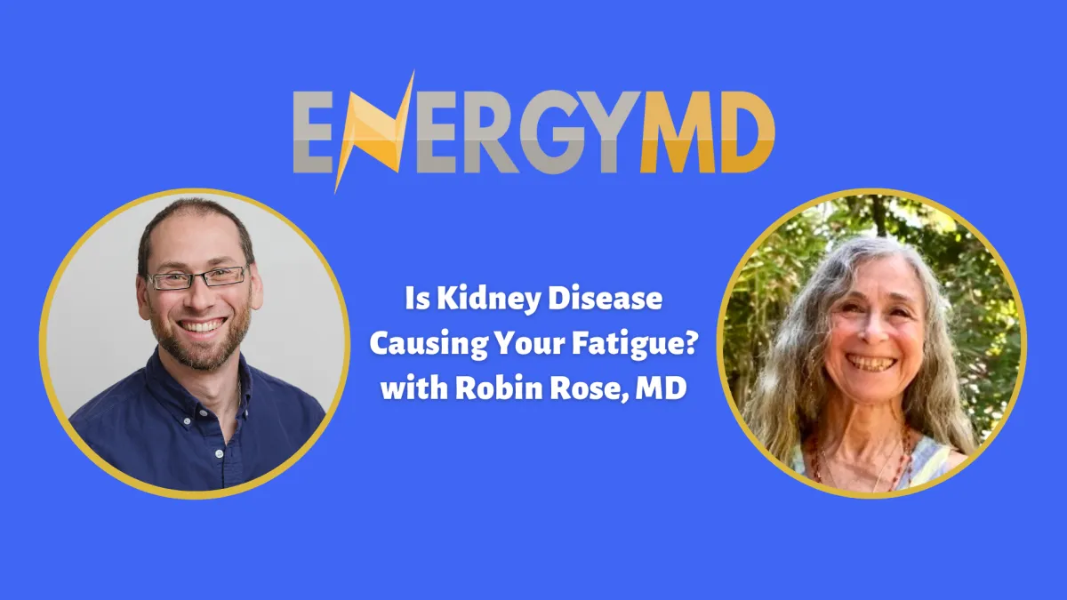 Cover image for the EnergyMD Podcast featuring Evan H. Hirsch, MD, and Robin Rose, MD, discussing how natural and regenerative approaches can reverse kidney damage and support recovery from chronic fatigue.