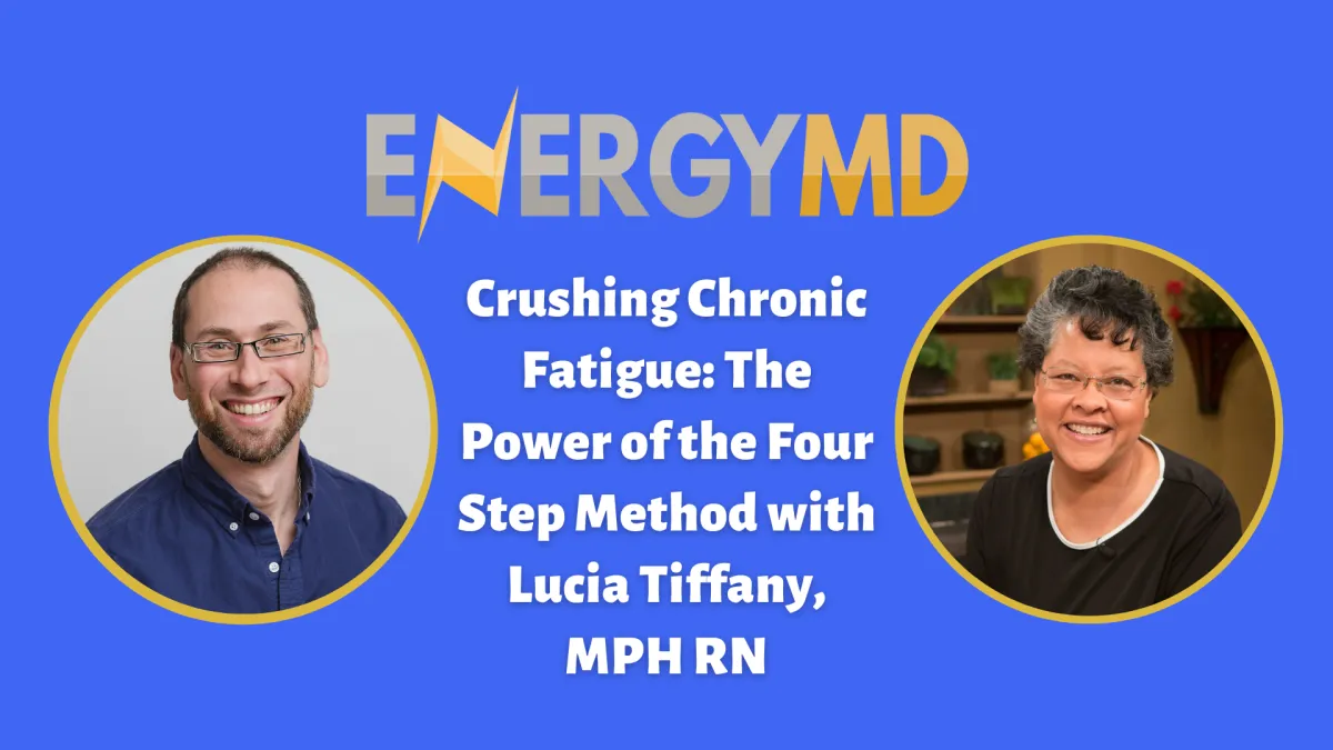 Crushing Chronic Fatigue: The Power of the Four Step Method with Lucia Tiffany, MPH RN
