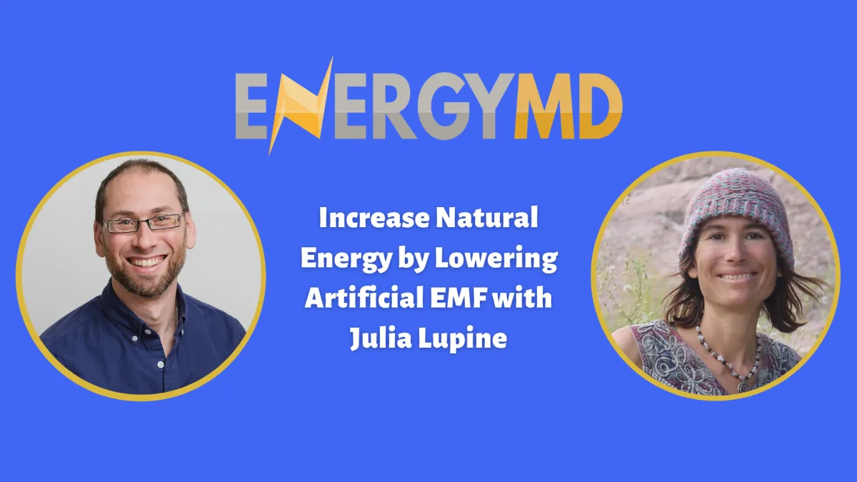 Increase Natural Energy by Lowering Artificial EMF with Julia Lupine