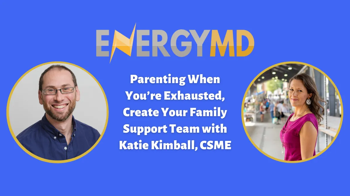 Evan H. Hirsch, MD interviews Katie Kimball about building family systems that support fatigued parents through shared chores, life skills, and stronger parent-child bonds.