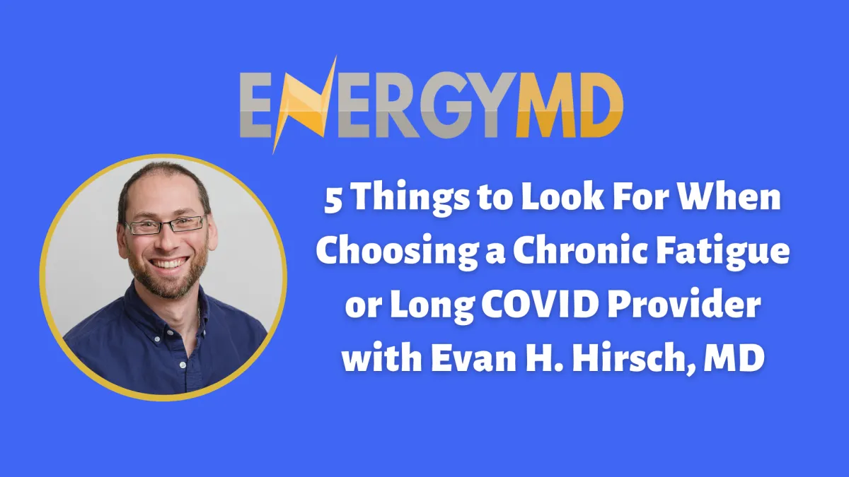 Evan H. Hirsch, MD explains the five key elements needed to recover from chronic fatigue and long COVID, and why most treatments fail without them