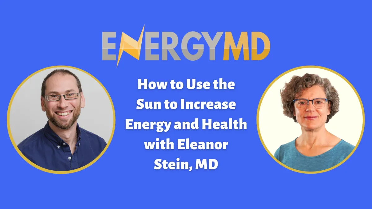 Evan H. Hirsch, MD interviews Eleanor Stein, MD about how sunlight, red light, and hormesis can support mitochondrial energy and recovery in long COVID and ME/CFS.