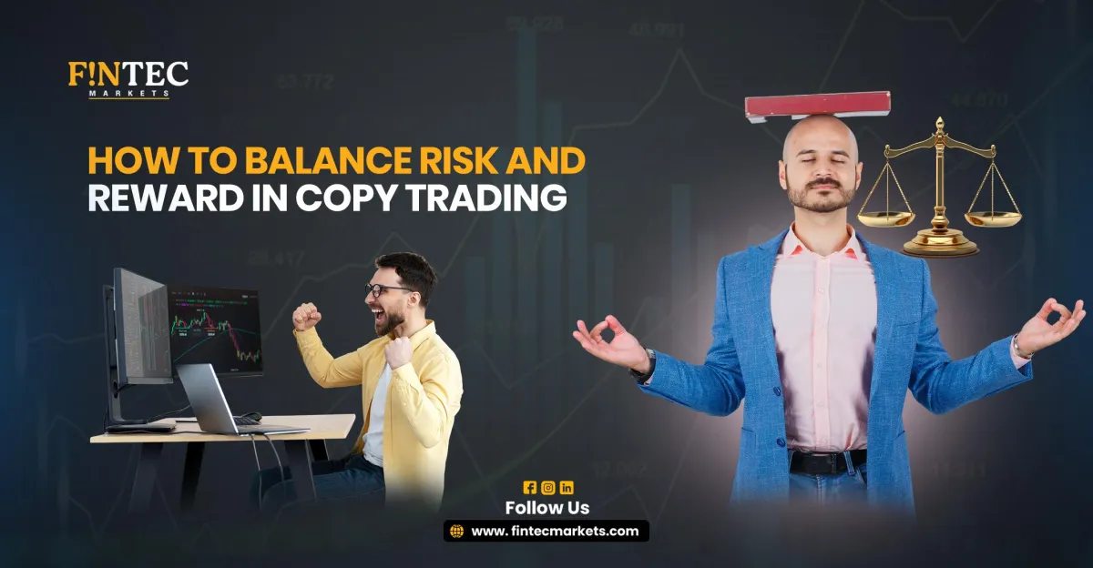 How to Balance Risk and Reward in Copy Trading