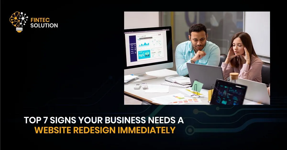 Top 7 Signs Your Business Needs a Website Redesign Immediately
