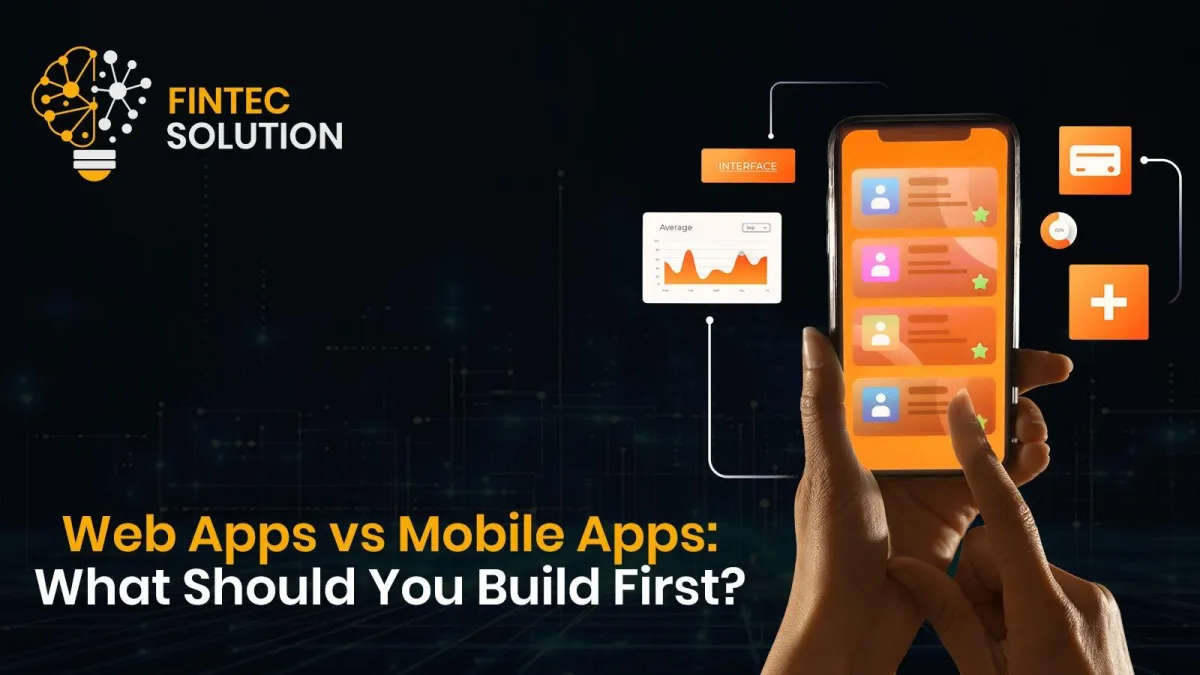 Web Apps vs Mobile Apps: What Should You Build First?