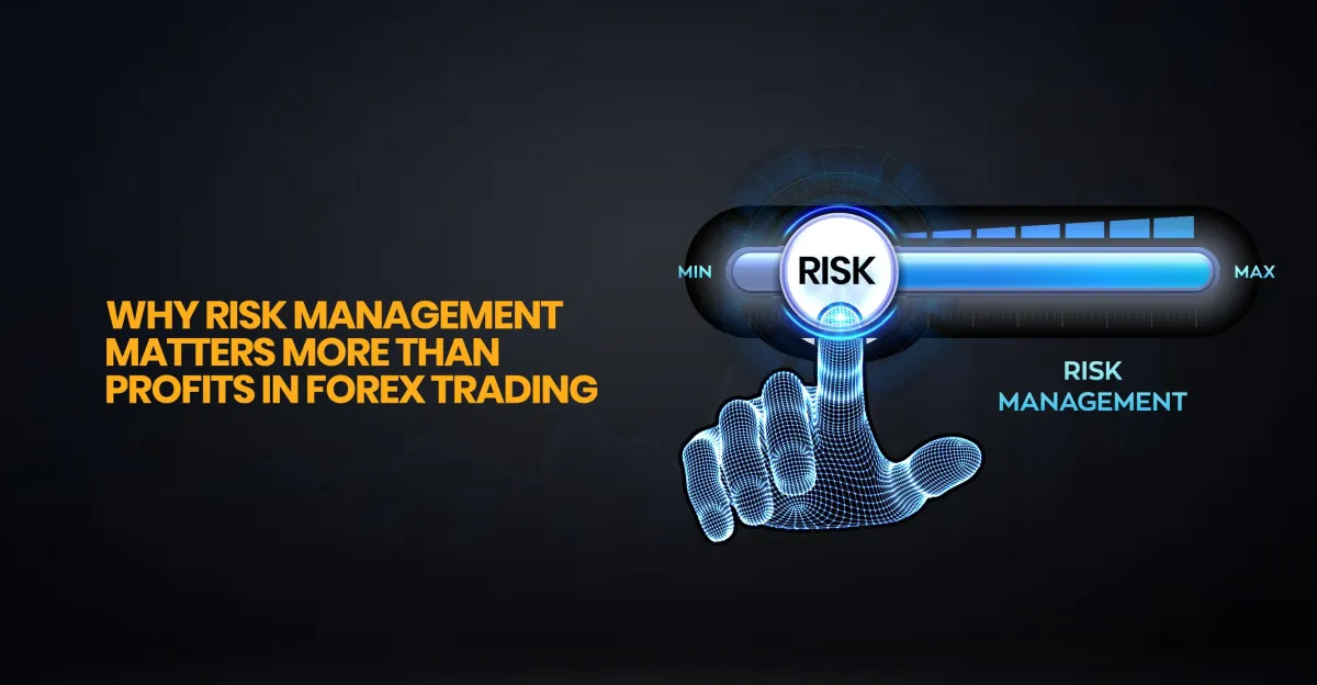Why Risk Management Matters More Than Profits in Forex Trading