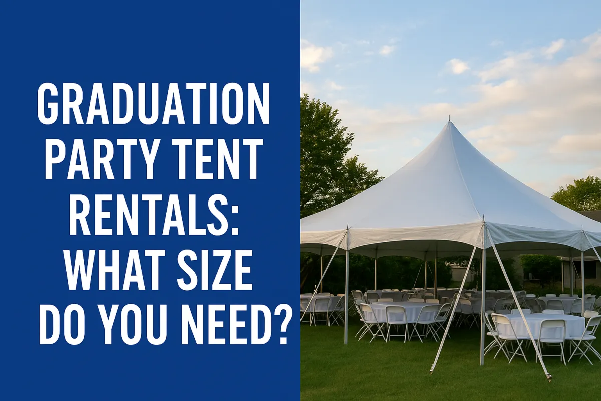 Graduation Party Tent Rentals: What Size Do You Need?
