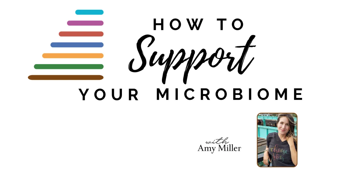 How to Support Your Microbiome