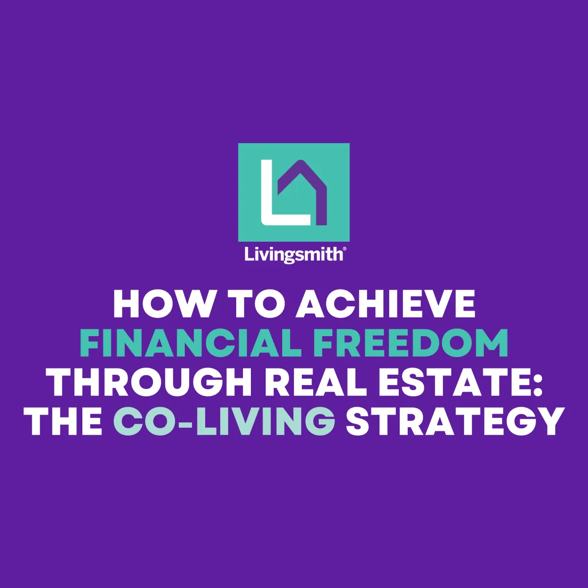 Achieving financial freedom through passive income from Co-Living rentals