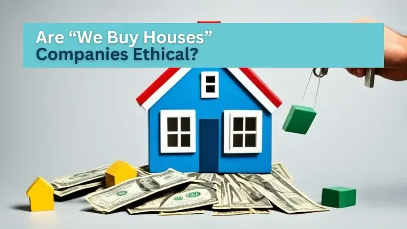 Are “We Buy Houses” Companies Ethical