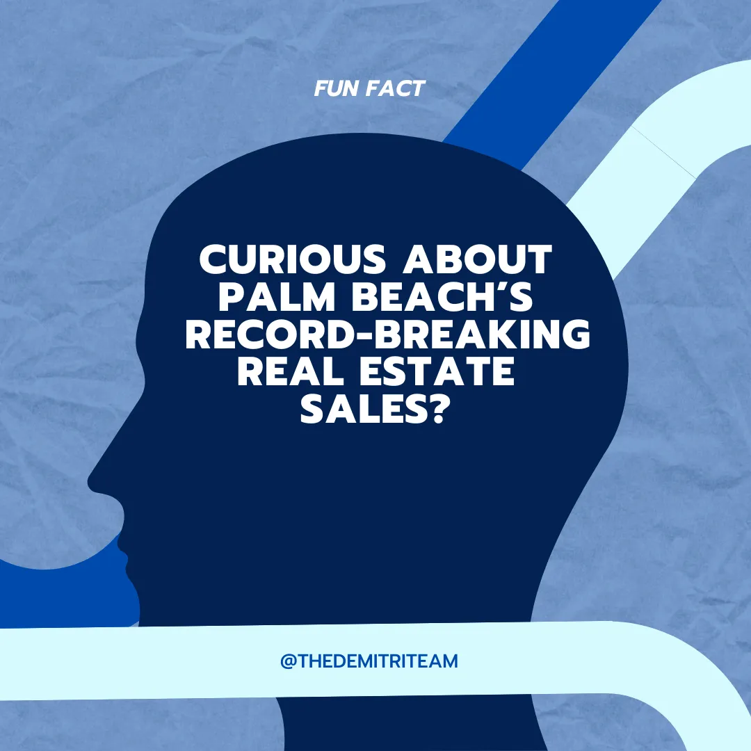 Palm Beach Real Estate Fun Facts: Record-Breaking and Iconic!