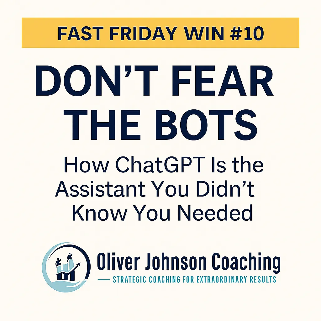 Branded graphic titled “Fast Friday Win #10 – Don’t Fear the Bots” in navy and gold with the Oliver Johnson Coaching logo on a cream background.