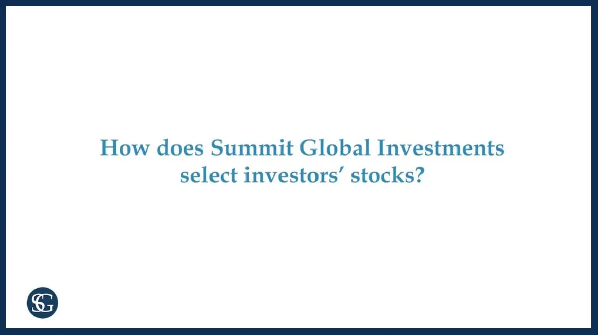 How does Summit Global Investments Choose Stocks?