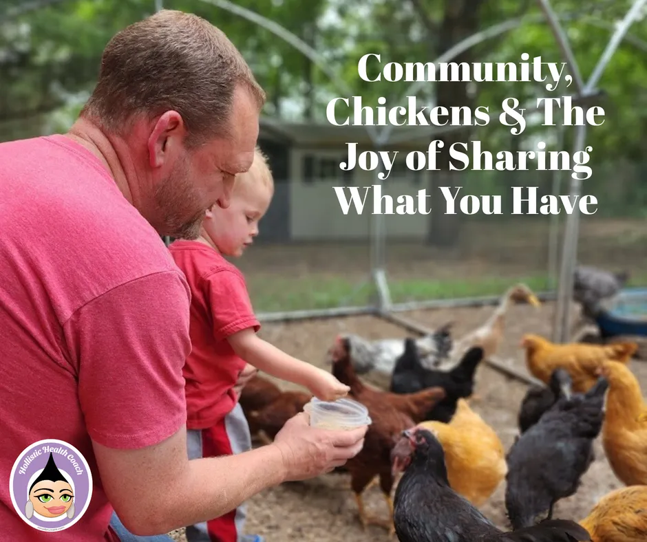 Community, Chickens & The Joy of Sharing What You Have