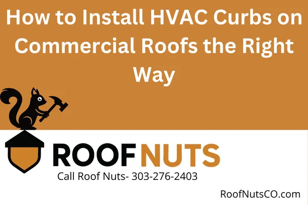 Learn how proper HVAC curb installation protects commercial roofing systems in Colorado and Georgia. Get step-by-step tips and code insights from experts.