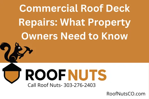 Commercial Roof Deck Repairs: What Property Owners Need to Know
