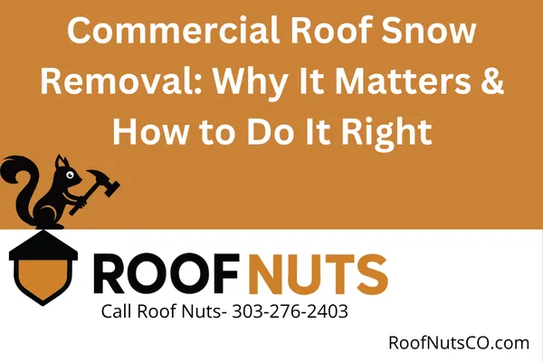 Commercial Roof Snow Removal: Why It Matters & How to Do It Right