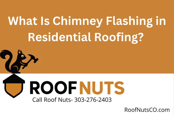 Learn what chimney flashing is, why it's critical for your home in Colorado, and how to know when it needs repair or replacement. Get expert tips from Roof Nuts CO.