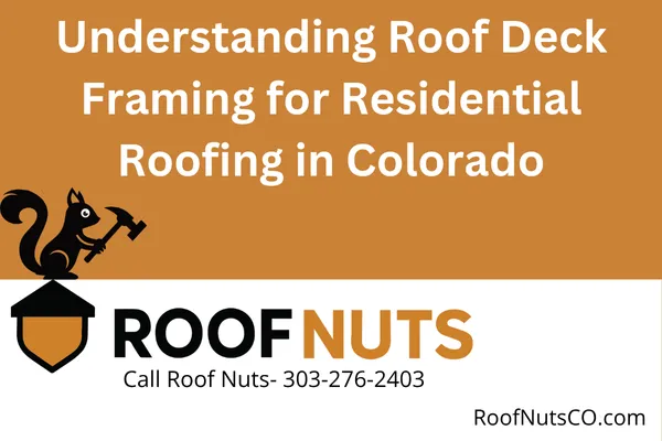 Understanding Roof Deck Framing for Residential Roofing in Colorado