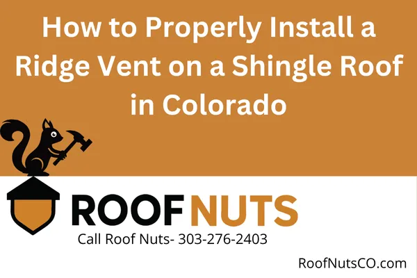 Learn how to install a ridge vent on a shingle roof, why it's crucial for Colorado homes, and avoid common attic ventilation mistakes. Step-by-step guide by Roof Nuts CO.