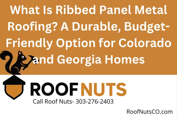 Ribbed panel metal roofing is a cost-effective, long-lasting roof solution perfect for homes and commercial properties. Learn about its benefits, installation, and if it’s right for your Colorado or Georgia property.