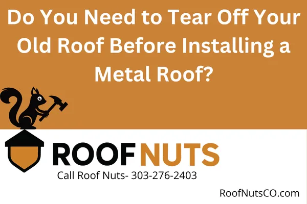 Find out when a full tear-off is necessary before installing a metal roof. Learn Colorado code requirements, pros and cons, and how Roof Nuts helps you make the right call.