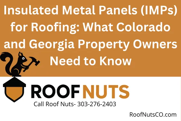 Insulated Metal Panels (IMPs) for Roofing: What Colorado and Georgia Property Owners Need to Know
