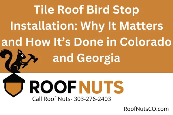 Protect your tile roof from pest damage with proper bird stop installation. Learn what bird stops are, why they matter, and how Roof Nuts installs them for homes in Colorado and Georgia.