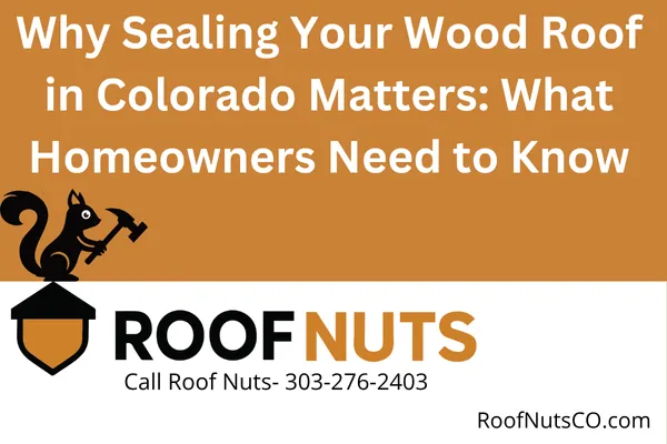 Learn why sealing a wood roof in Colorado is essential for longevity and performance. See how it protects against UV, moisture, and rot in high-altitude climates.