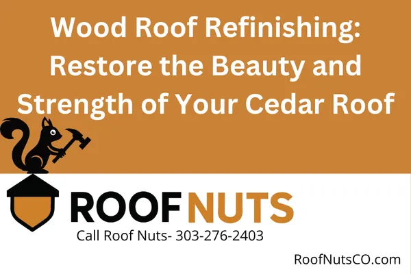 Wood Roof Refinishing: Restore the Beauty and Strength of Your Cedar Roof