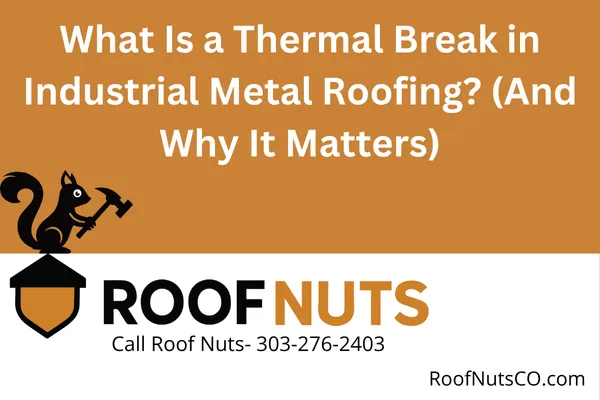 What Is a Thermal Break in Industrial Metal Roofing? (And Why It Matters)