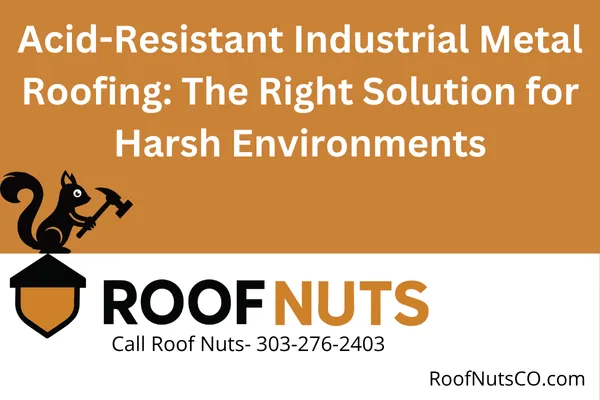 Discover why acid-resistant industrial metal roofing is essential for facilities exposed to chemicals, pollution, or acidic conditions. Learn about the best materials, benefits, and how Roof Nuts can help protect your Colorado or Georgia property.