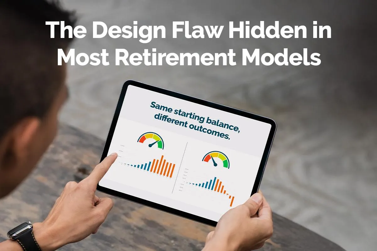 The Design Flaw Hidden in Most Retirement Models