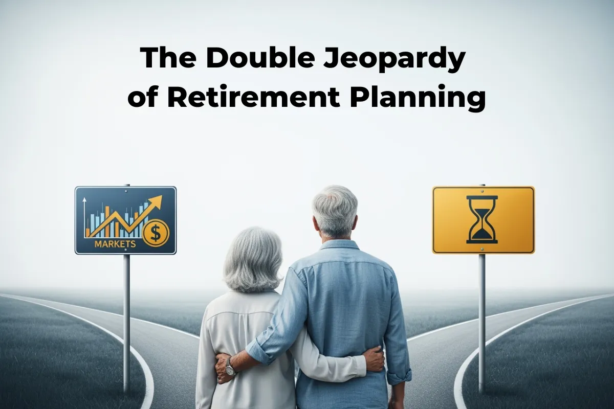 The Double Jeopardy of Retirement planning
