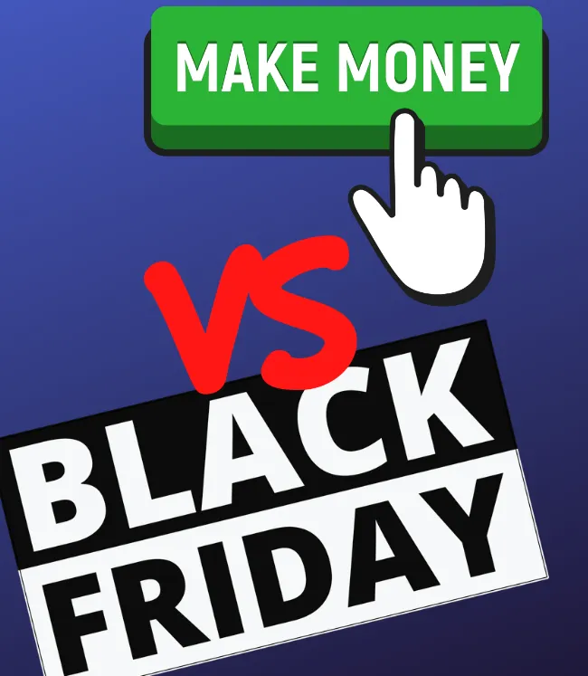 Make Money vs Black Friday