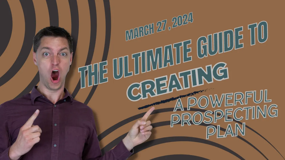 March 27, 2024 - The Ultimate Guide to Creating a Powerful Prospecting Plan