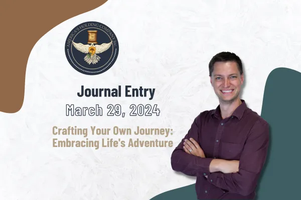 March 29, 2024 - Crafting Your Own Journey: Embracing Life's Adventure