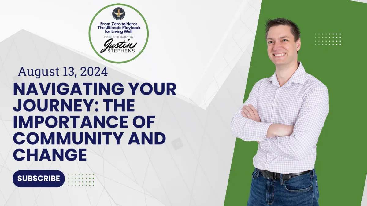 August 13, 2024 - Navigating Your Journey: The Importance of Community and Change