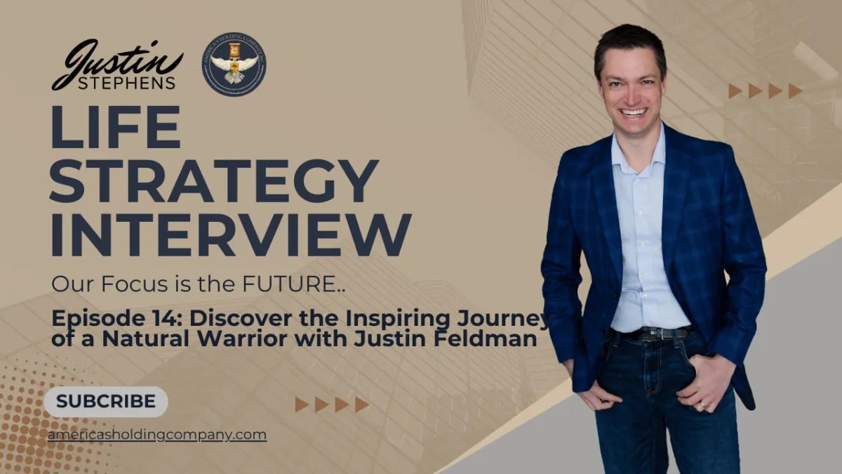 Episode 14 - Discover the Inspiring Journey of a Natural Warrior with Justin Feldman  - Life with Justin Stephens