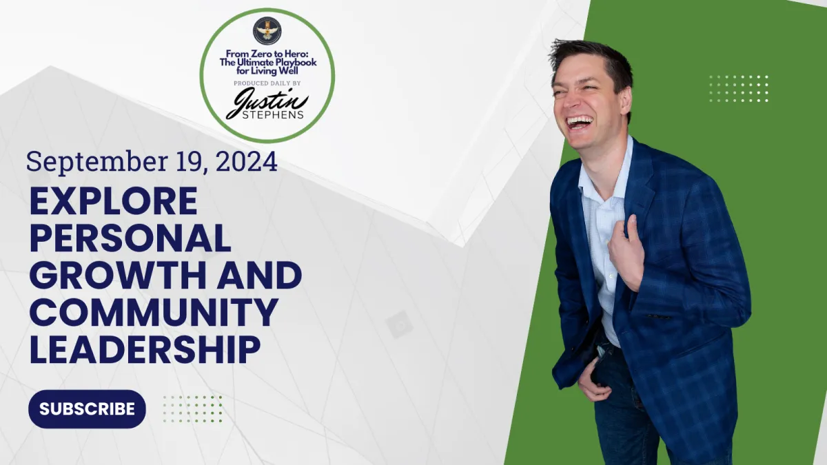 September 19, 2024 - Explore Personal Growth and Community Leadership - Life with Justin Stephens