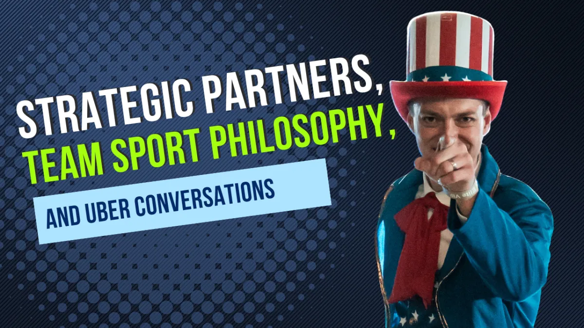 Strategic Partners, Team Sport Philosophy, and Uber Conversations