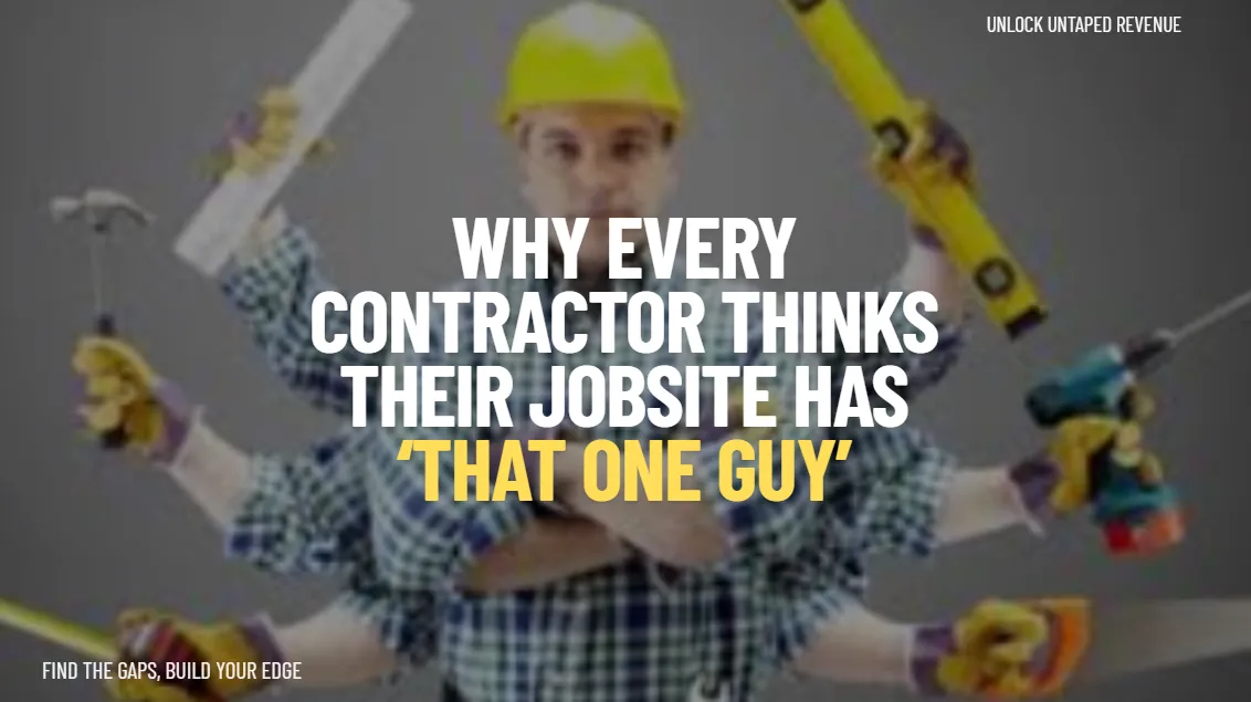 Why Every Contractor Thinks Their Jobsite Has ‘That One Guy’